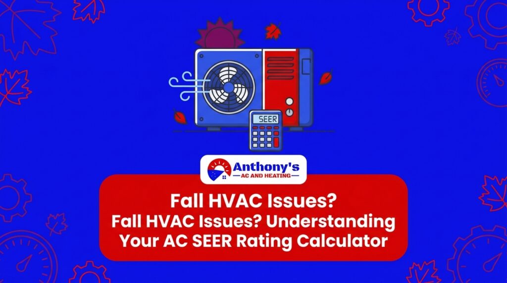 Fall HVAC Issues? Understanding Your AC SEER Rating Calculator 1 Fall HVAC Issues? Understanding Your AC SEER Rating Calculator — featured image